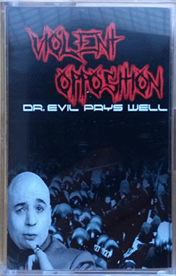 Violent Opposition : Dr Evil Pays Well Violent Opposition : Dr Evil Pays Well